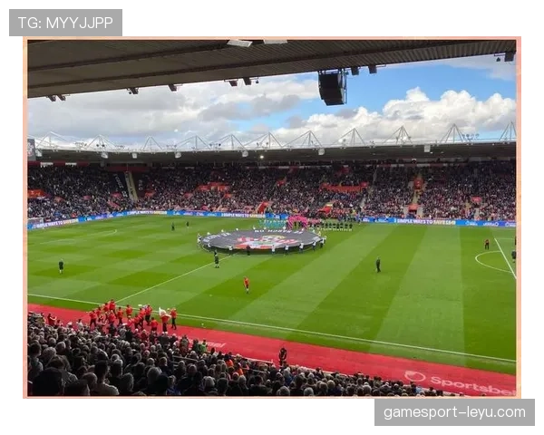 圣玛丽球场开启新篇章：南安普顿状态回升引关注