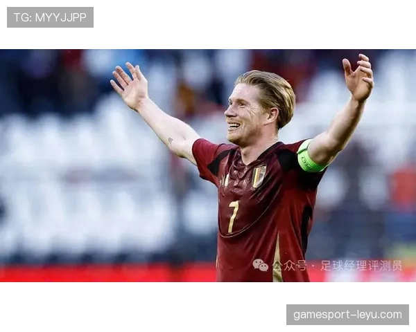 德布劳内国家队大赛关键战表现分析 德布劳内国家队大赛关键战表现分析